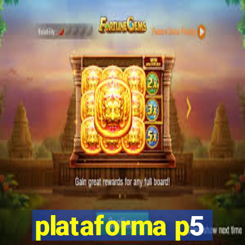 plataforma p5